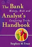 Review John Wiley & Sons  / The Bank Analyst's Handbook: Money, Risk and Conjuring Tricks