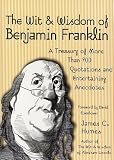 The wit & wisdom of Benjamin Franklin