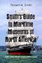 Mid-West / Canada / West Coast including Hawaii (Smith's Guide to Maritime Museums of North America, Part 3)