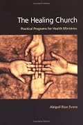 The Healing Church: Practical Programs for Health Ministries