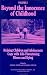 Beyond the Innocence of Childhood: Helping Children and Adolescents Cope with Life-threatening Illness and Dying (Death, Value, and Meaning): Helping Children ... v. 1 (Death, Value, and Meaning Series)