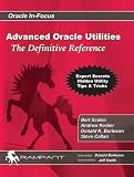 Oracle Utilities: The Definitive Reference (Oracle In-Focus)