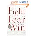 Fight Your Fear and Win: Seven Skills for Performing Your Best Under Pressure--At Work, In Sports, On Stage