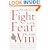 Fight Your Fear and Win: Seven Skills for Performing Your Best Under Pressure--At Work, In Sports, On Stage