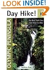 Day Hike! Olympic Peninsula: The Best Trails You Can Hike in a Day