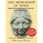 The Mediumship of Spirit: Your Path To Health, Wealth And Immortality