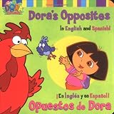Dora`s Opposites/Opuestos de Dora: In English and Spanish!/En Ingles y En Espanol! (Dora the Explorer (Simon Spotlight))
