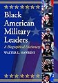Black American Military Leaders: A Biographical Dictionary