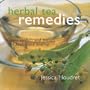 Herbal Tea Remedies: Tisanes, Cordials and  Tonics for Health and Healing