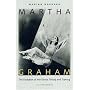 Martha Graham: The Evolution of Her Dance Theory and Training, revised edition