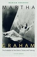 Martha Graham: The Evolution of Her Dance Theory and Training, revised edition
