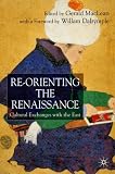 Reorienting the Renaissance: Cultural Exchanges with the East