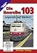 Die Baureihe 103 - Legende auf Rädern