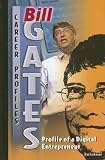 Review Rosen Publishing Group  / Bill Gates: Profile of a Digital Entrepreneur (Career Profiles)
