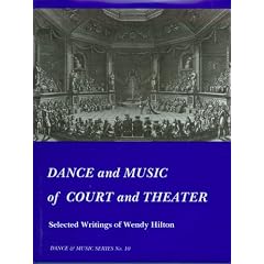 Dance and Music of Court and Theater: Selected Writings of Wendy Hilton