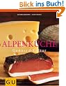Alpenk�che: Genuss und Kultur. F�r die Sinne