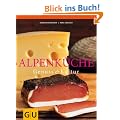 Alpenk�che: Genuss und Kultur. F�r die Sinne