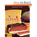Alpenk�che: Genuss und Kultur. F�r die Sinne