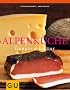 Alpenk�che: Genuss und Kultur. F�r die Sinne