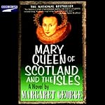 Mary Queen of Scotland and the Isles | Margaret George