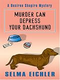 Murder Can Depress Your Dachshund: A Desiree Shapiro Mystery (Thorndike Press Large Print Mystery Series)