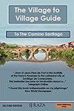 The Village to Village Guide fpr Pilgrims walking the Camino Santiago-
