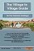 The Village to Village Guide to the Camino Santiago, Way of St James: Complete Directional Guide to the Pilgrimage to Santiago with Accommodation