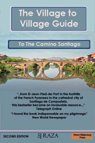 The Village to Village Guide to The Camino Santiago (The Pilgrimage of St James) The Village to Village Guide to The Camino Santiago (The Pilgrimage of St James)