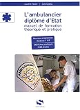 L'ambulancier dipl�m� d'Etat : Manuel de formation th�orique et pratique