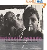 Infancia Robada / Surviving Childhood: Testimonios De LA Explotacion Sexual Infantil