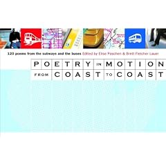 Poetry in Motion from Coast to Coast: 120 Poems from the Subways and Buses