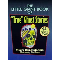 The Little Giant Book of "True" Ghost Stories: 84 Scary Tales