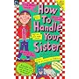 How to Handle Your Brother/Sister (How to Handle)