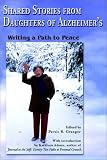 Shared Stories from Daughters of Alzheimer's: Writing a Path to Peace