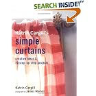 Katrin Cargill's Simple Curtains: Creative Ideas and 20 Step-By-Step Projects by  Katrin Cargill and James Merrell