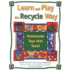 Learn and Play the Recycle Way: Homemade Toys that Teach