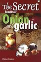 Secret Benefits of Onion and Garlic