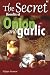 Secret Benefits of Onion and Garlic