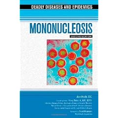 Mononucleosis (Deadly Diseases and Epidemics) by Janet, Ph.D. Decker, Alan Hecht and Hilary, M.D. Babcock
