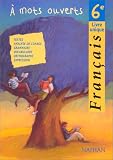 Francais, 6e, eleve. A mots ouverts