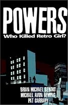 Powers Volume 1: Who Killed Retro Girl?: Who Killed Retro Girl? v. 1