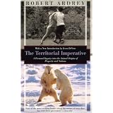 The Territorial Imperative: A Personal Inquiry Into the Animals Origins of Property and Nations (Kodansha Globe)