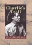 Charlie's Trail: The Life and Art of C.M. Russell