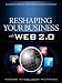 Books : Reshaping Your Business with Web 2.0: Using New Social Technologies to Lead Business Transformation