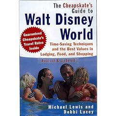 The Cheapskate's Guide to Walt Disney World: Time-Saving Techniques and the Best Values in Lodging, Food, and Shopping