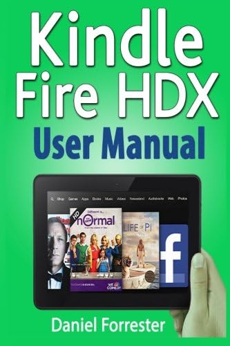 Kindle Fire HDX User Manual: The Ultimate Guide for Mastering Your Kindle HDX