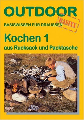 City Travel Guides Discounted  Bücher : Kochen 1 - aus Rucksack und Packtasche: Basiswissen für Draussen