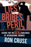 Lies, Bribes & PERIL: Lessons for the REAL Challenges of International Business