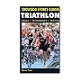 Triathlon: Skills Techniques Tactics (Crowood Sports Guides)