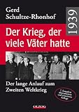 Produkt-Bild: 1939 - Der Krieg, der viele V&auml;ter hatte: Der lange Anlauf zum Zweiten Weltkrieg